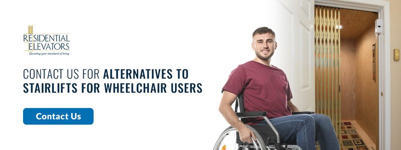 Contact Us for Alternatives to Stairlifts for Wheelchair Users